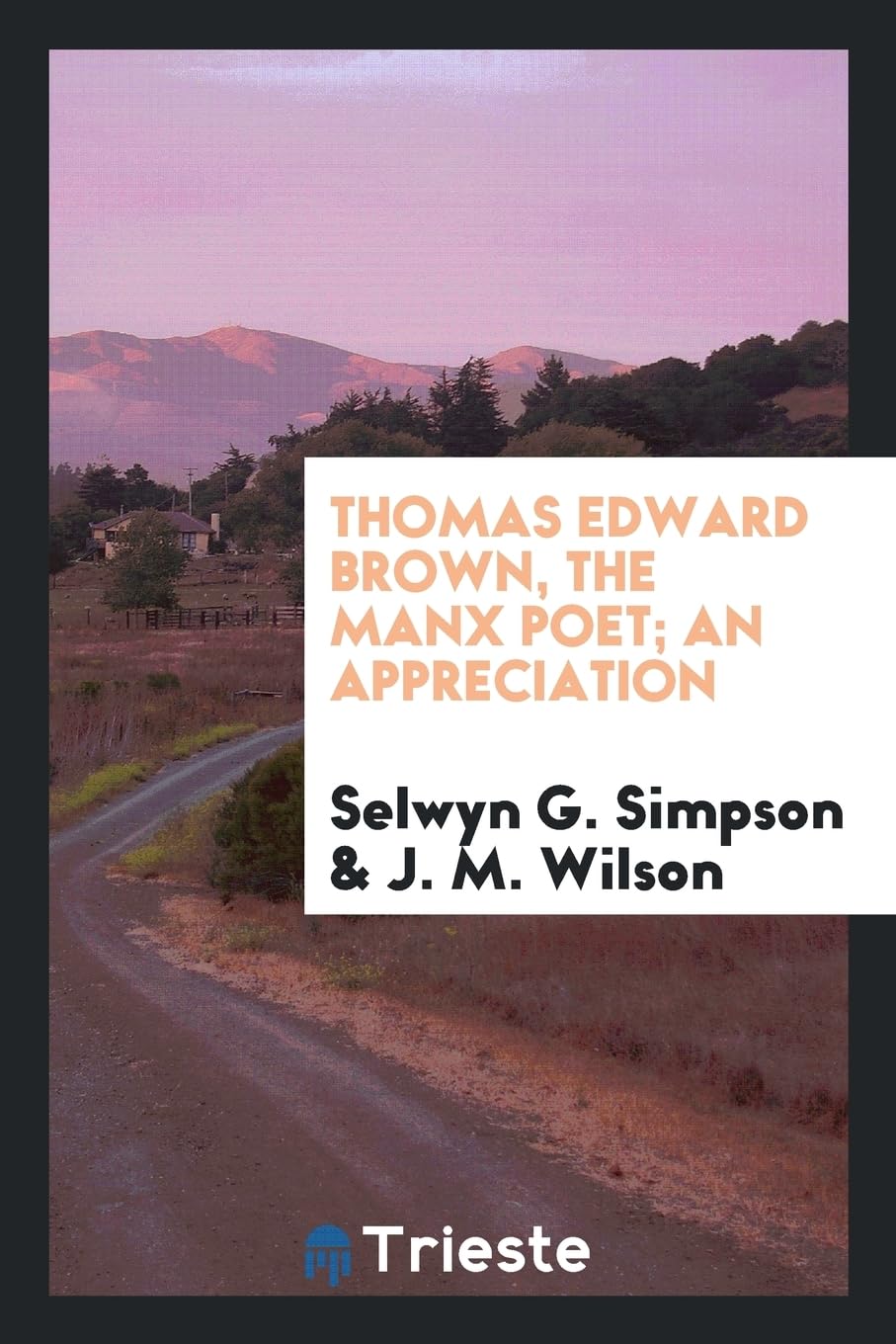 Thomas Edward Brown, the Manx Poet; An Appreciation Books