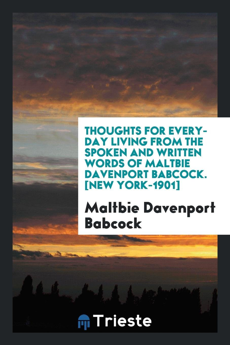Thoughts for Every-Day Living from the Spoken and Written Words of Maltbie Davenport Babcock Politics & History