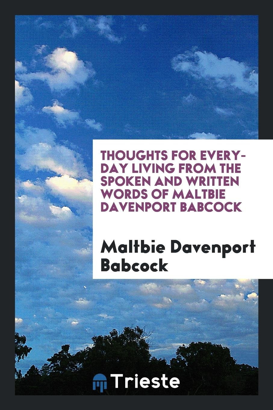 Thoughts for Every-Day Living from the Spoken and Written Words of Maltbie Davenport Babcock Politics & History