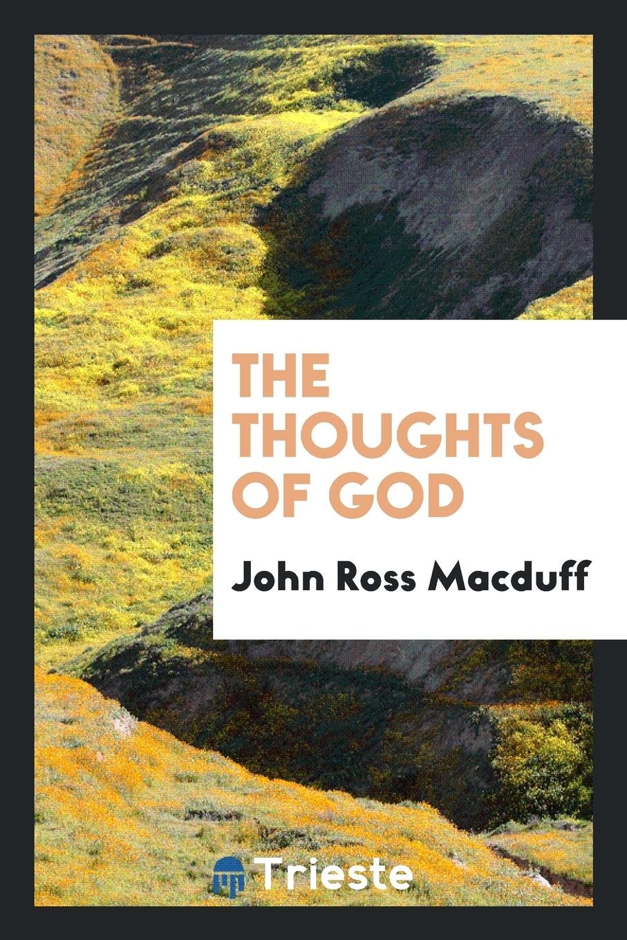 The Thoughts of God, by the Author of 'morning and Night Watchesl, ' &c Social Sciences