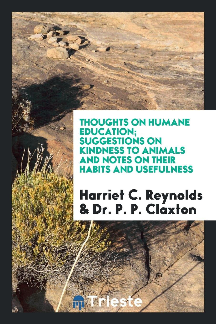 Thoughts on Humane Education; Suggestions on Kindness to Animals and Notes on Their Habits and Usefulness Pets