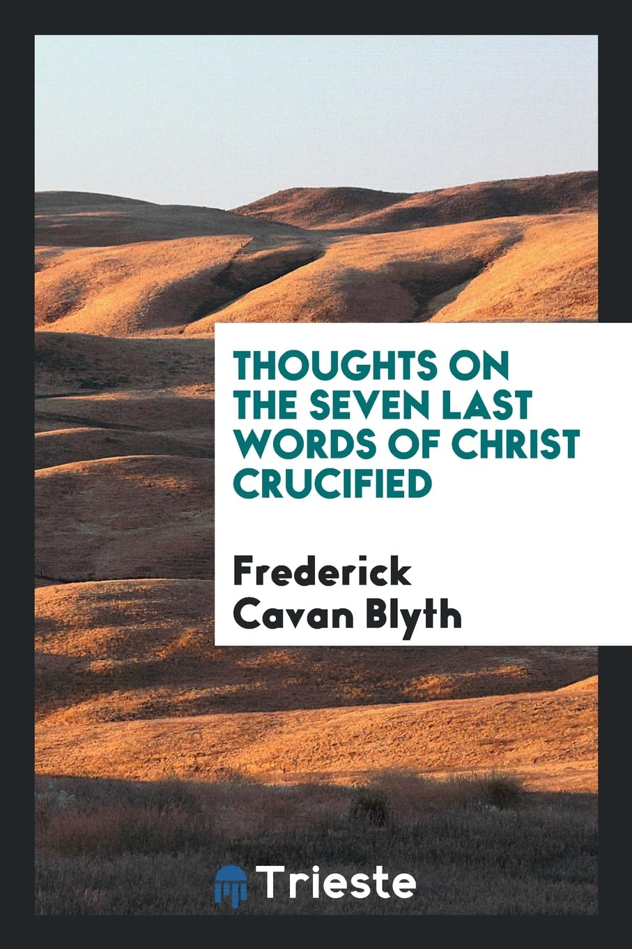 Thoughts on the Seven Last Words of Christ Crucified Books