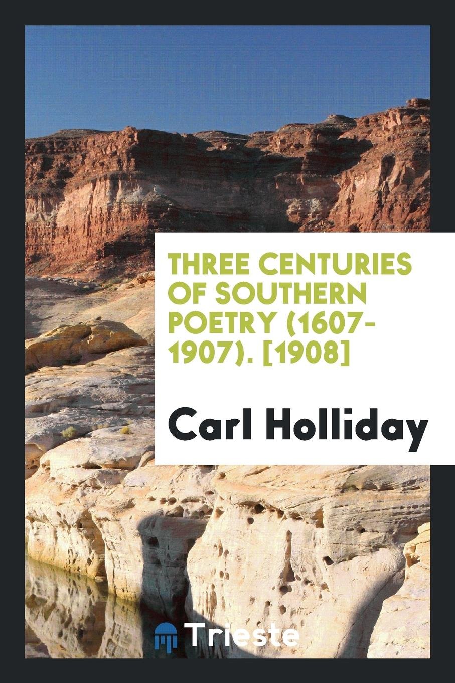 Three Centuries of Southern Poetry (1607-1907) Poetry
