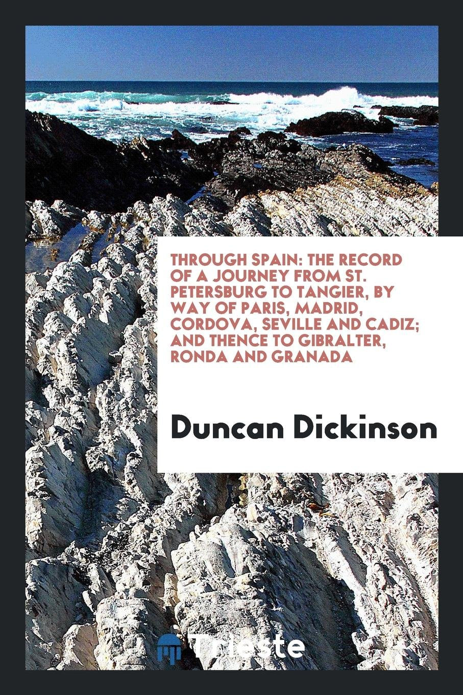 Through Spain; The Record of a Journey from St. Petersburg to Tangier, by Way of Paris, Madrid, Cordova, Seville and Cadiz; And Thence to Gibralter, Ronda and Granada Contemporary literature Books