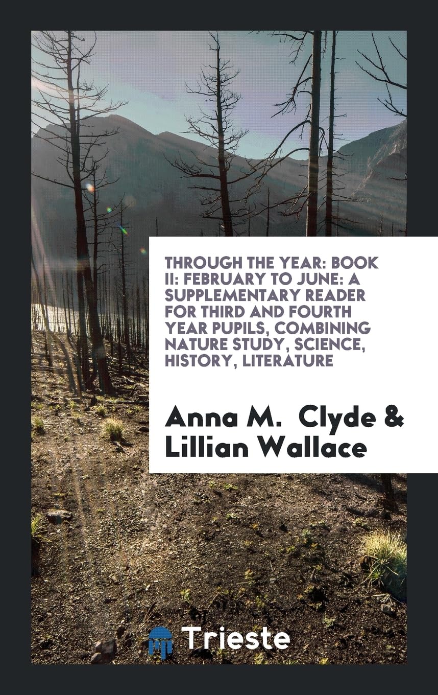 Through the Year: Book II: February to June: A Supplementary Reader for Third and Fourth Year Pupils, Combining Nature Study, Science, H Books