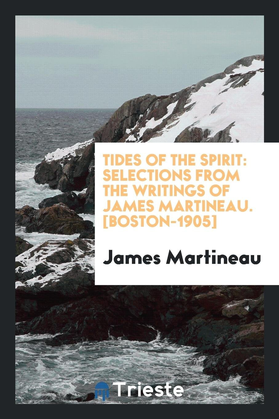 Tides of the Spirit: Selections from the Writings of James Martineau Self-help