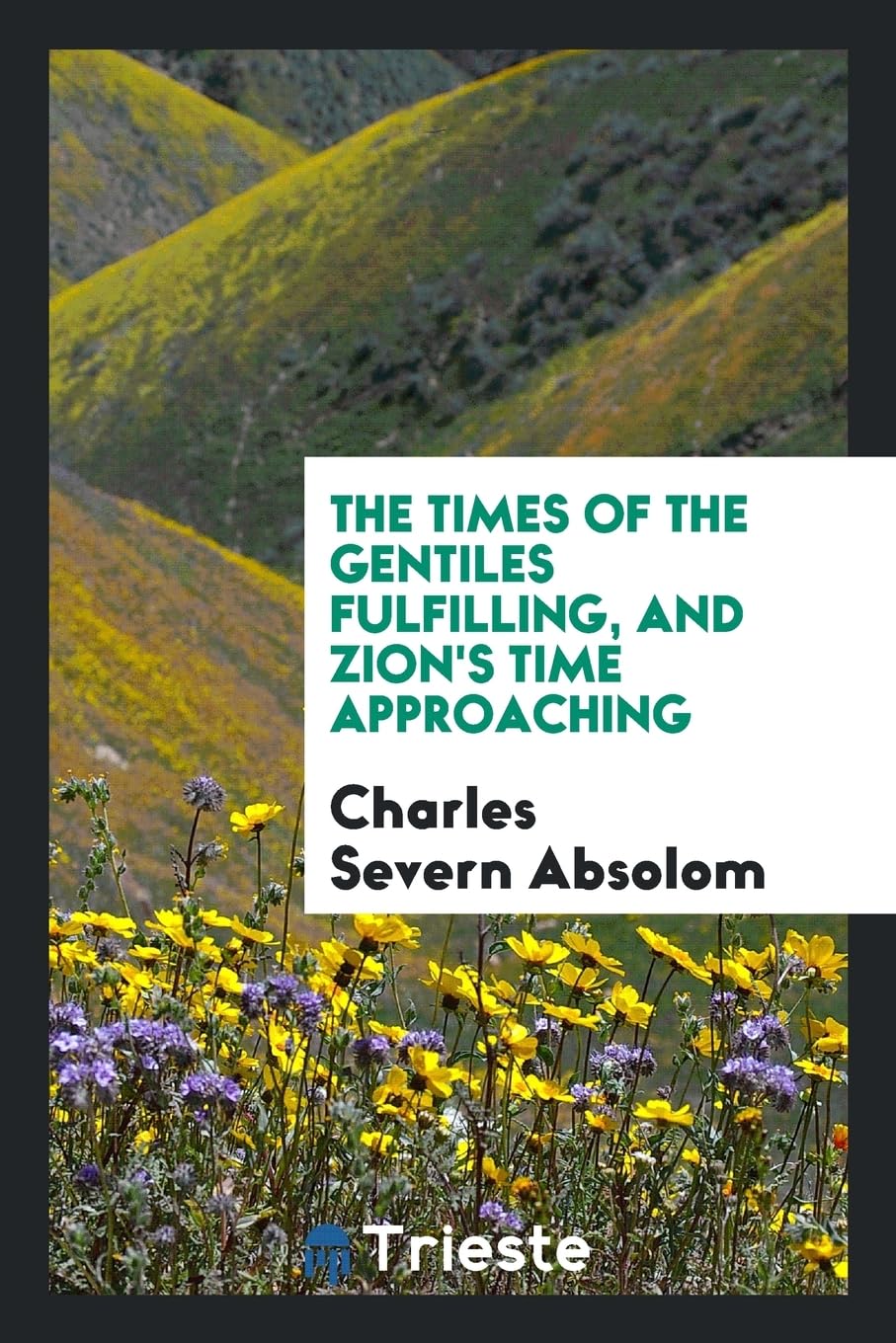 The Times of the Gentiles Fulfilling, and Zion's Time Approaching Books