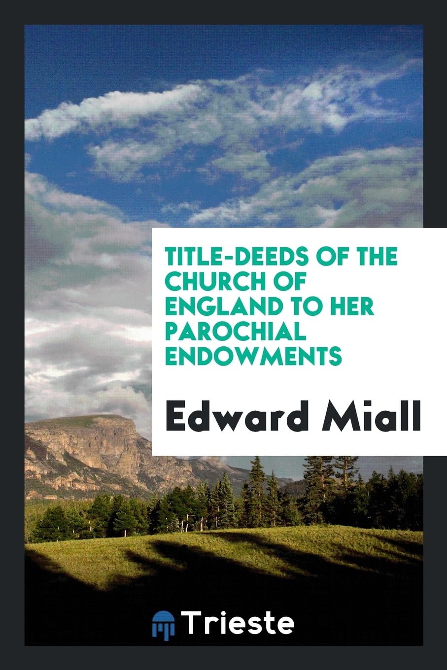 Title-Deeds of the Church of England to Her Parochial Endowments Books