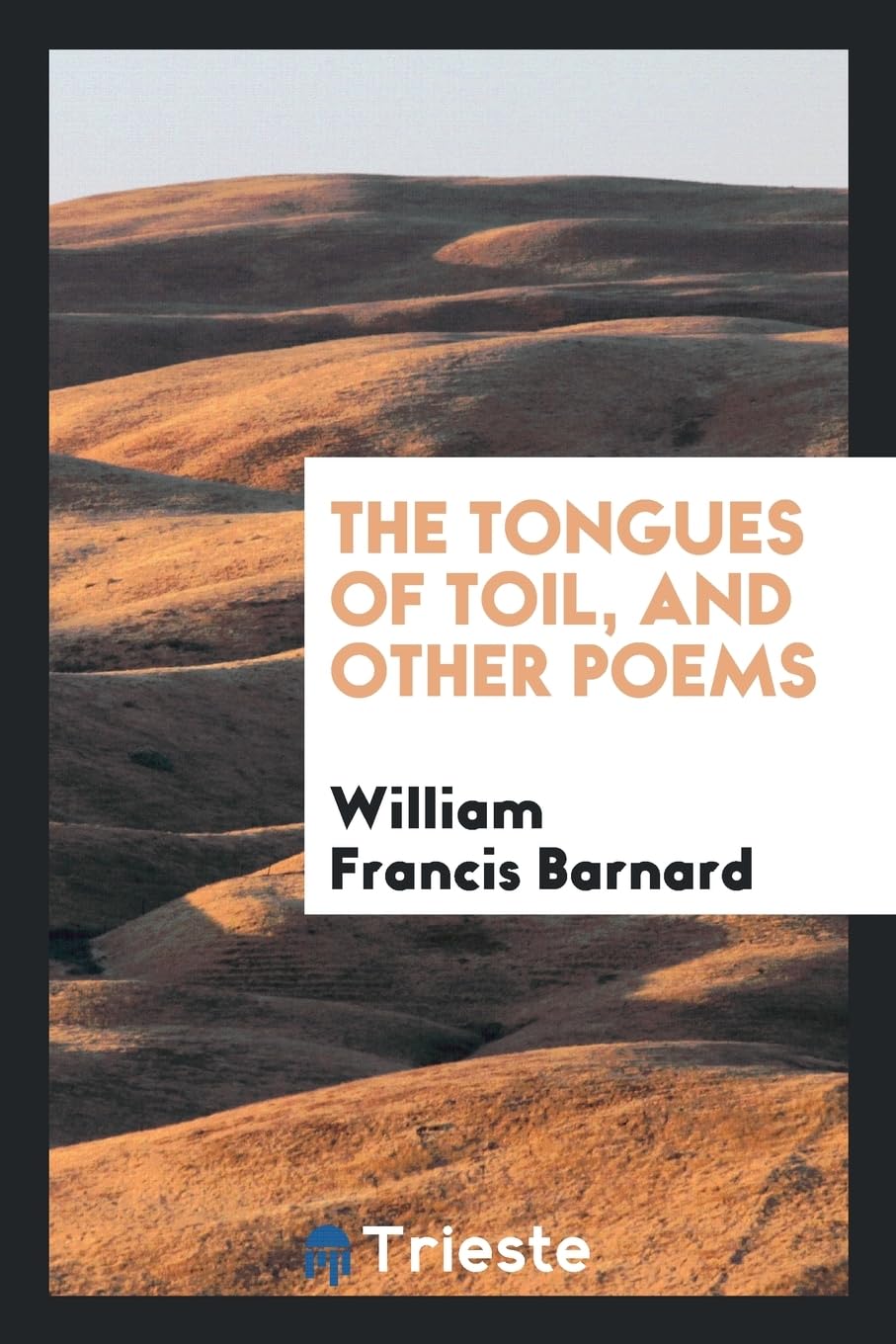 The Tongues of Toil, and Other Poems Poetry