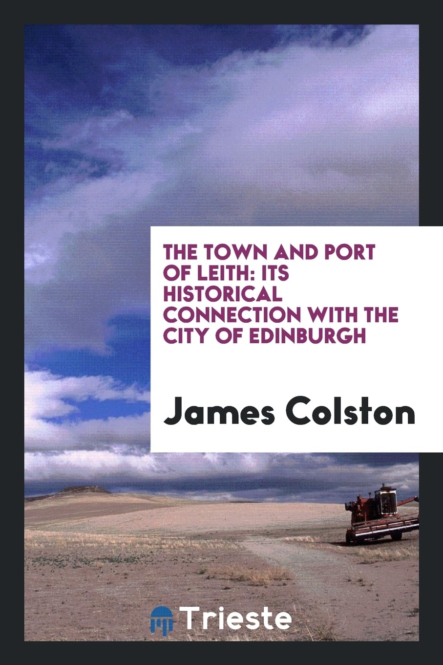 The Town and Port of Leith: Its Historical Connection with the City of Edinburgh Social Sciences