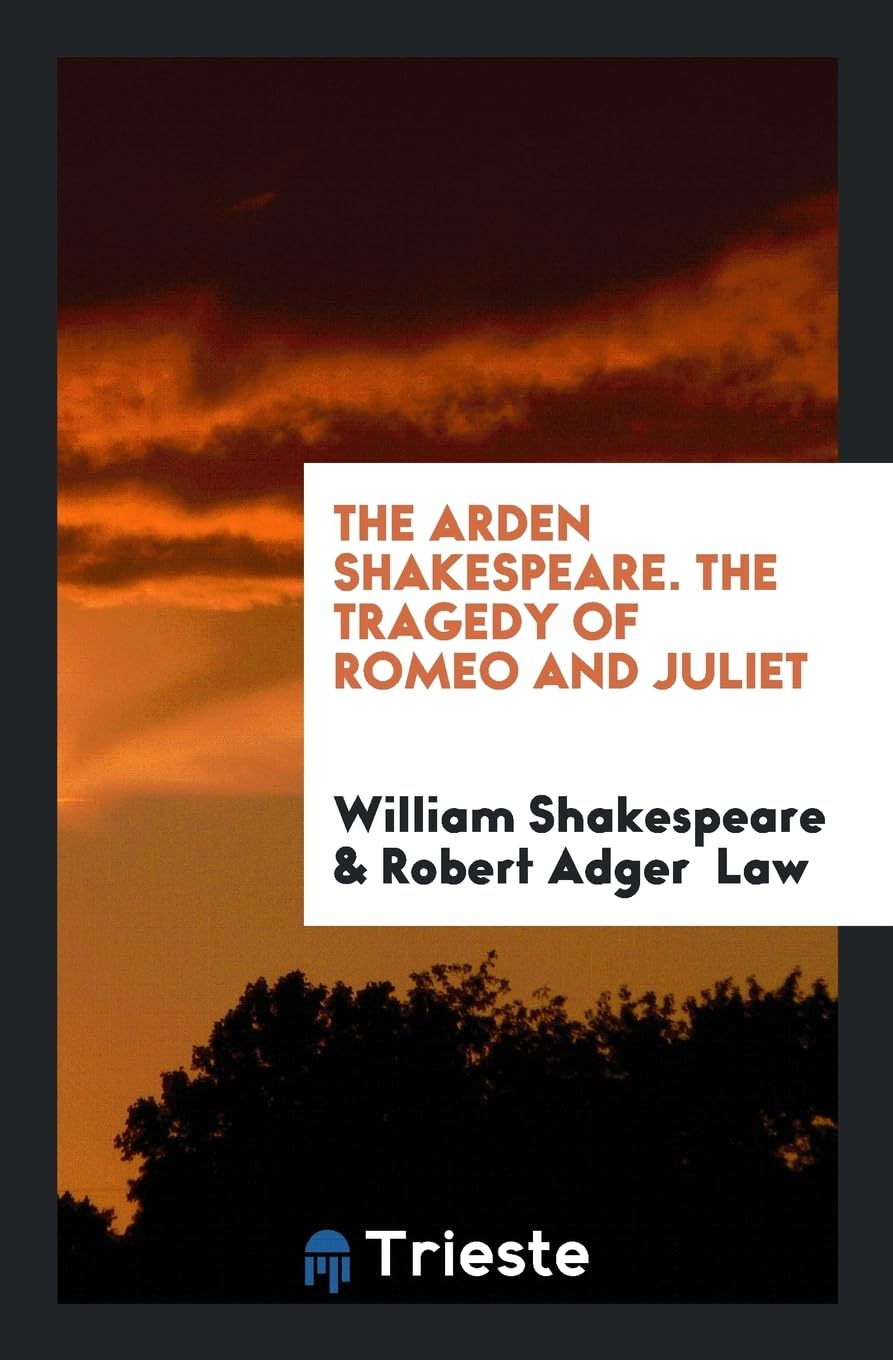The Arden Shakespeare. the Tragedy of Romeo and Juliet Contemporary literature