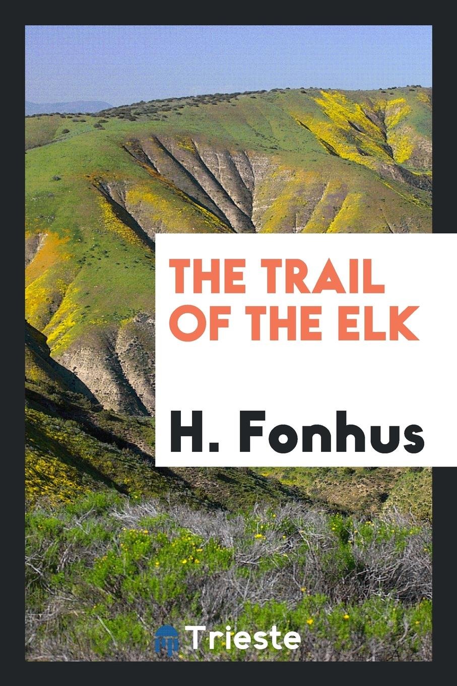 The Trail of the Elk, from the Norwegian of H. Fonhus; Business, Finance & Career