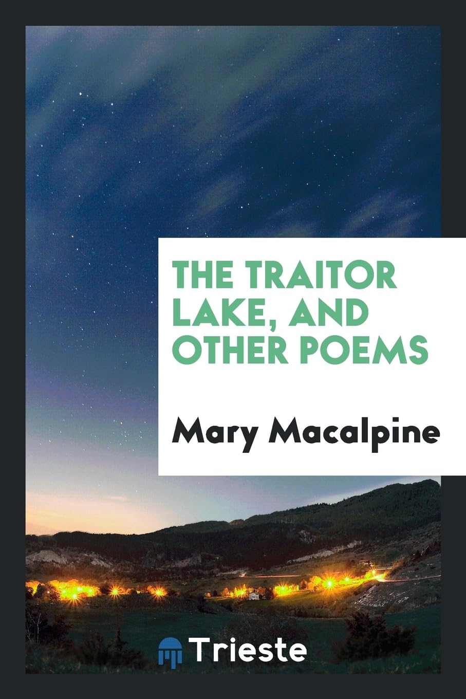 The Traitor Lake, and Other Poems Politics & History