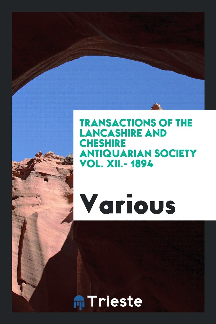 Transactions of the Lancashire and Cheshire Antiquarian Society Vol. XII.- 1894 Social Sciences