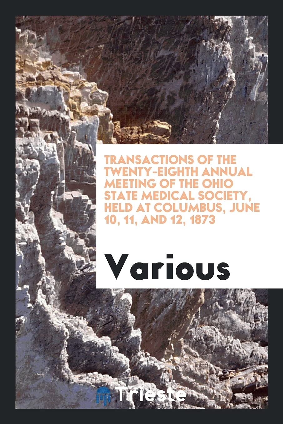 Transactions of the Twenty-Eighth Annual Meeting of the Ohio State Medical Society, Held at Columbus, June 10, 11, and 12, 1873 Garden & Plants