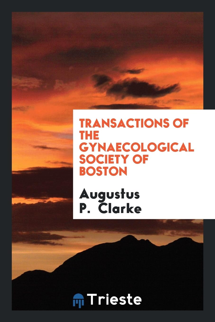 Transactions of the Gynaecological Society of Boston Medicine