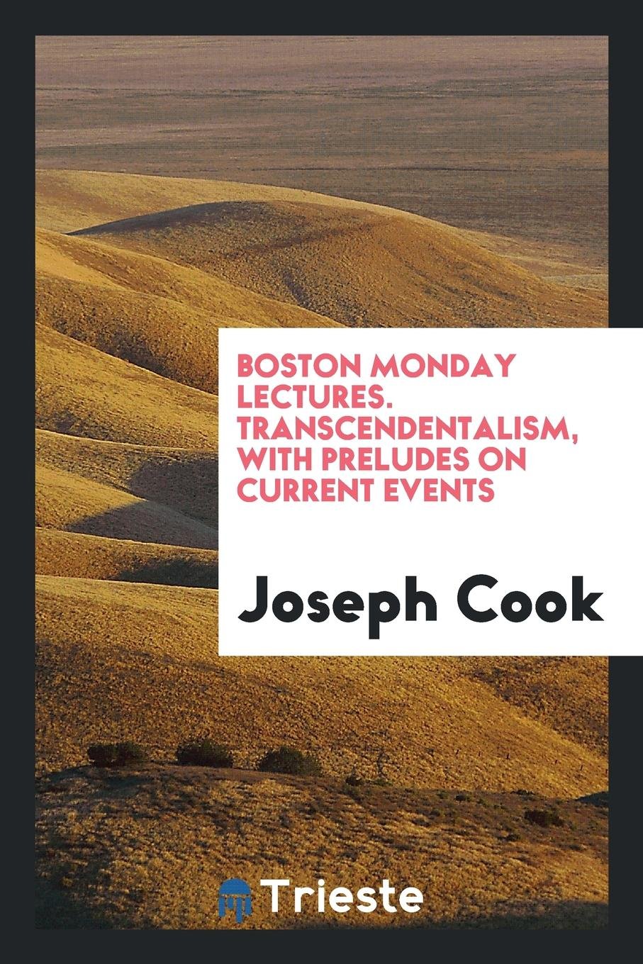 Transcendentalism, with Preludes on Current Events Politics & History