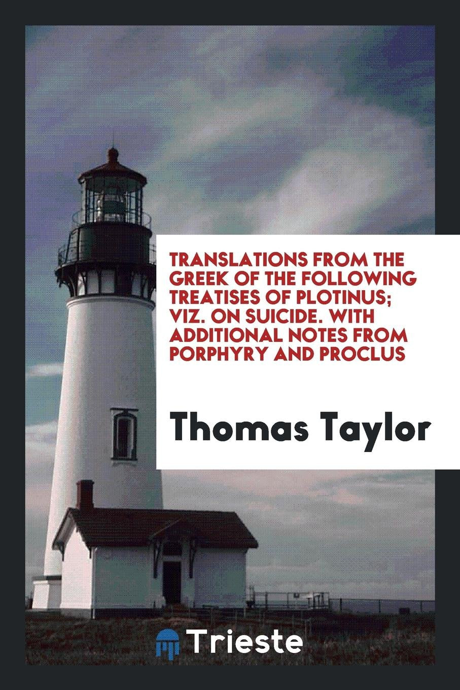 Translations from the Greek of the Following Treatises ... Viz. on Suicide ... Politics & History