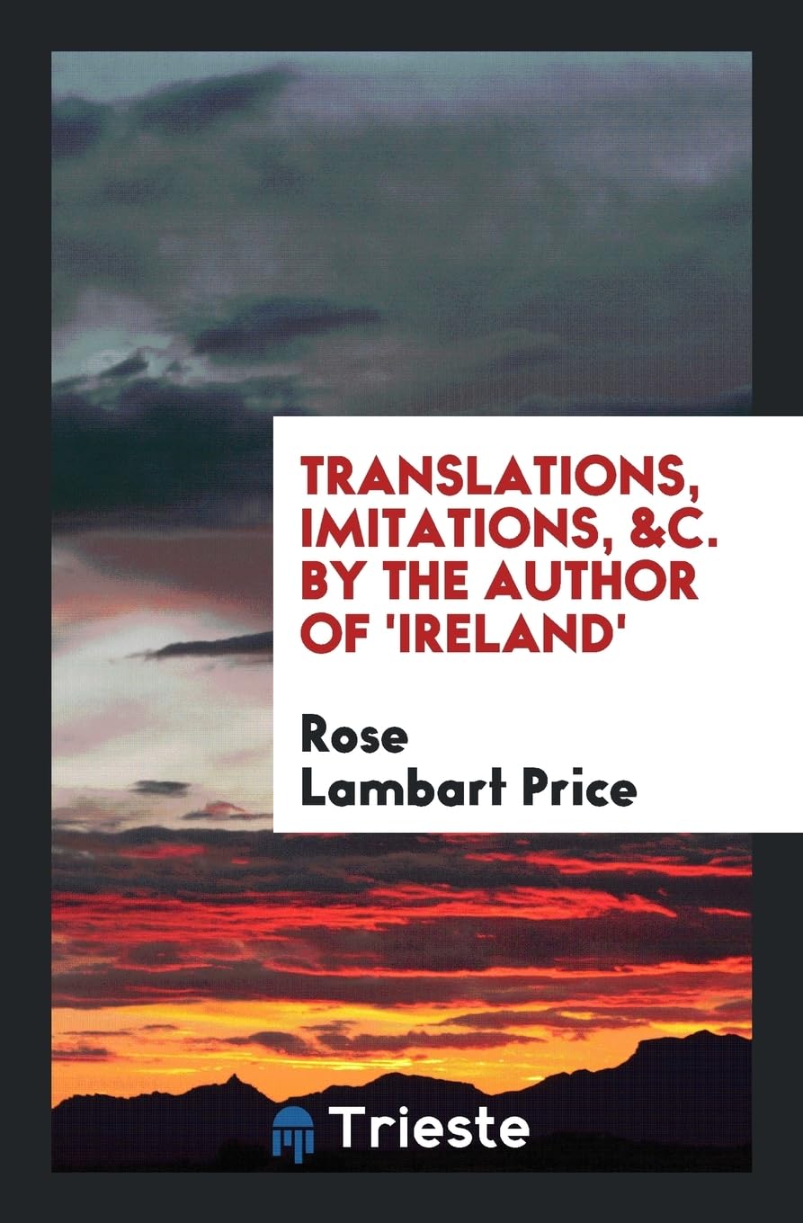 Translations, Imitations, &c. by the Author of 'ireland' Social Sciences