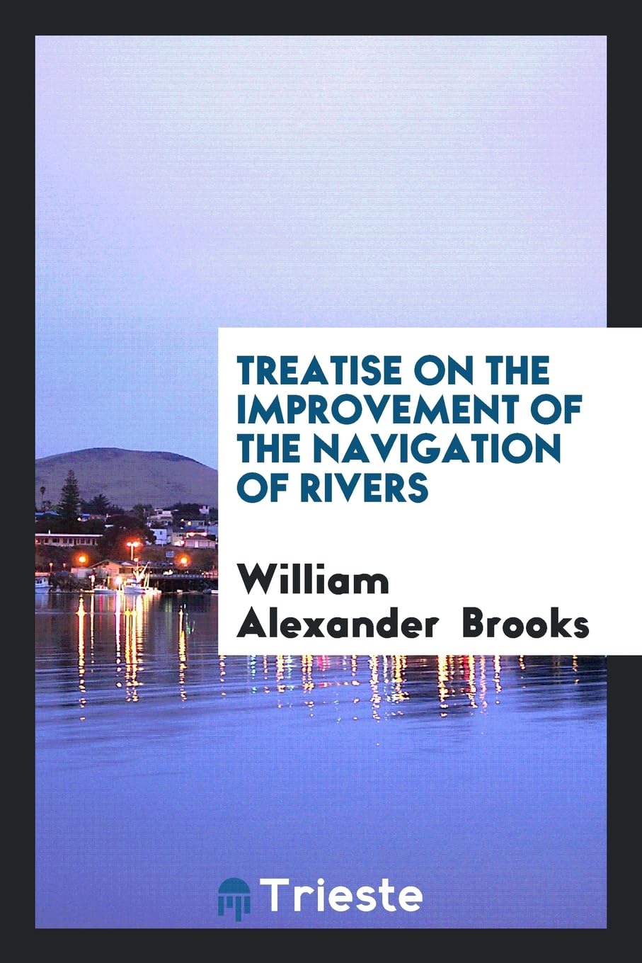 Treatise on the Improvement of the Navigation of Rivers Social Sciences