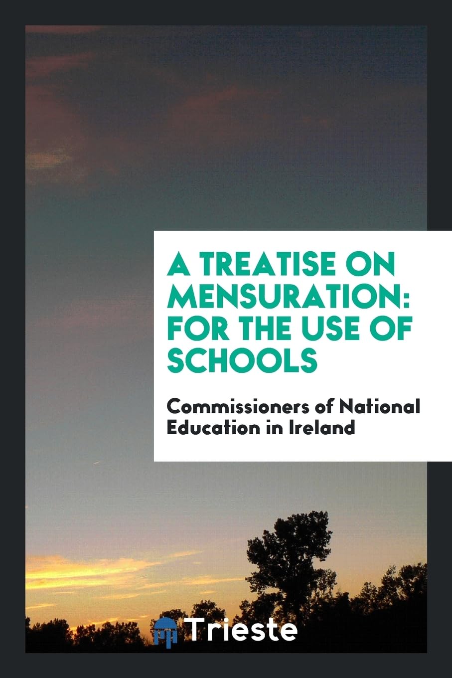 A Treatise on Mensuration: For the Use of Schools Non-fiction