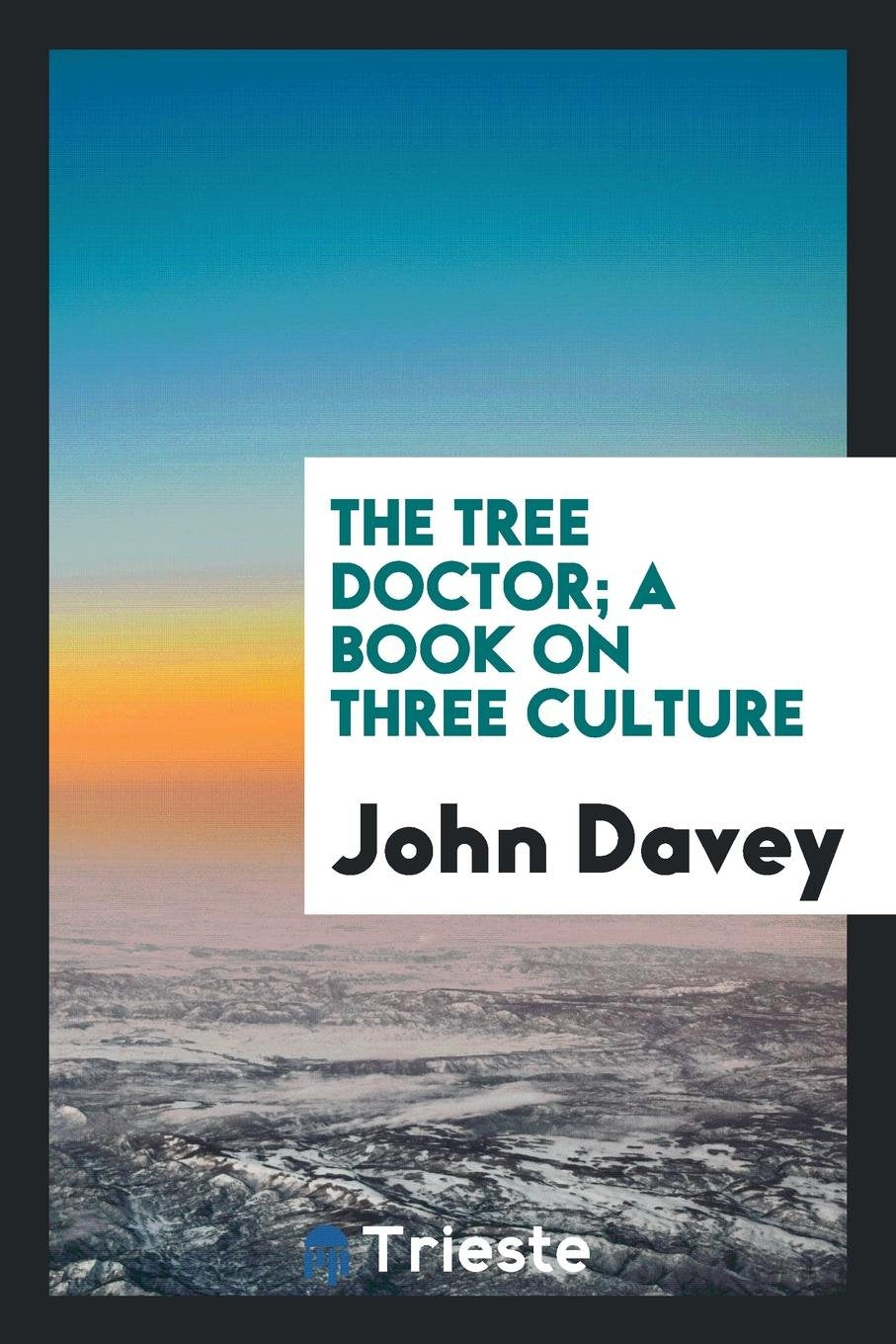 The Tree Doctor; The Care of Trees and Plants Garden & Plants