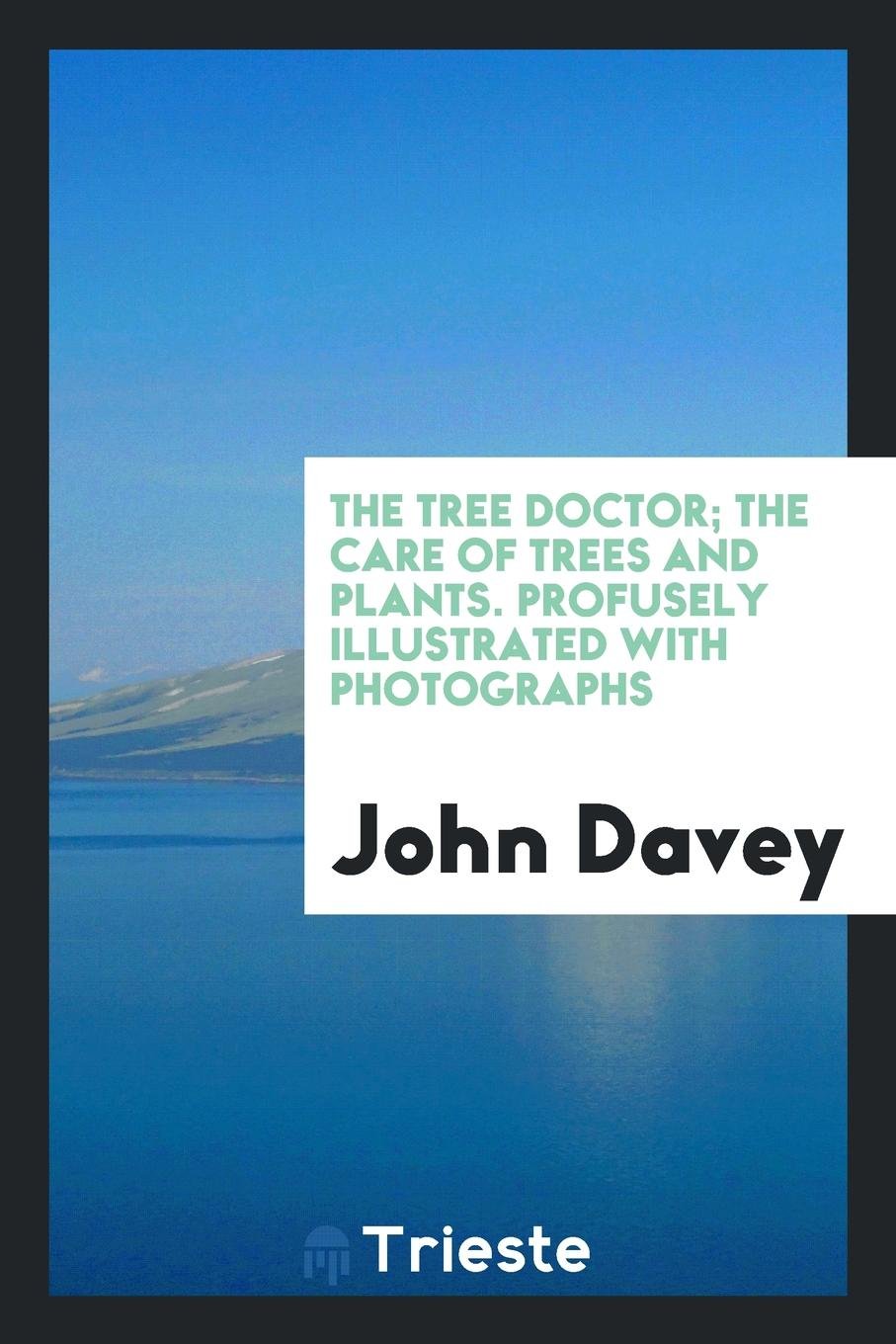 The Tree Doctor; The Care of Trees and Plants Garden & Plants