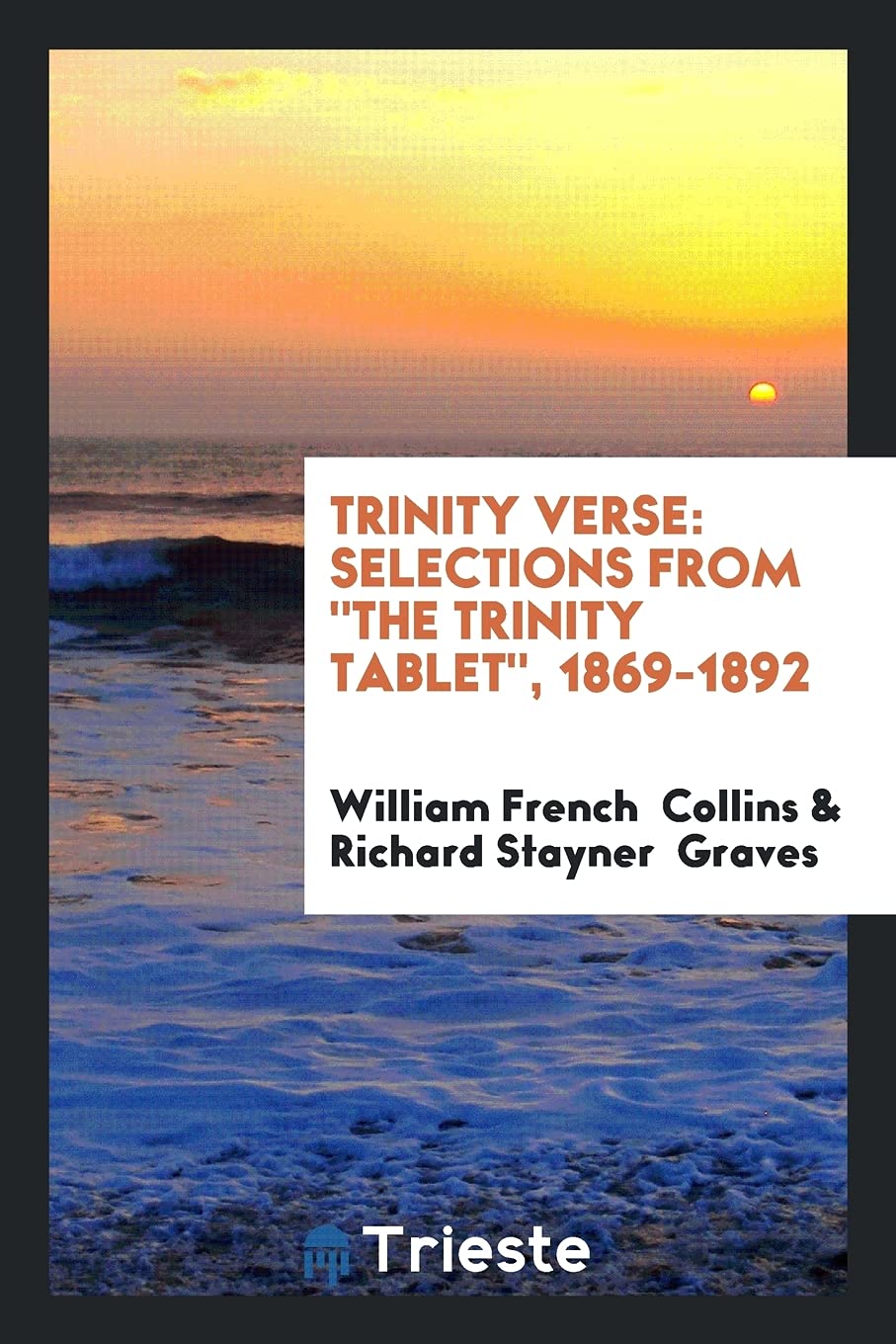 Trinity Verse: Selections from the Trinity Tablet, 1869-1892 Social Sciences