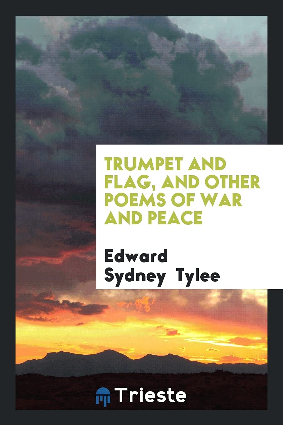 Trumpet and Flag, and Other Poems of War and Peace Politics & History