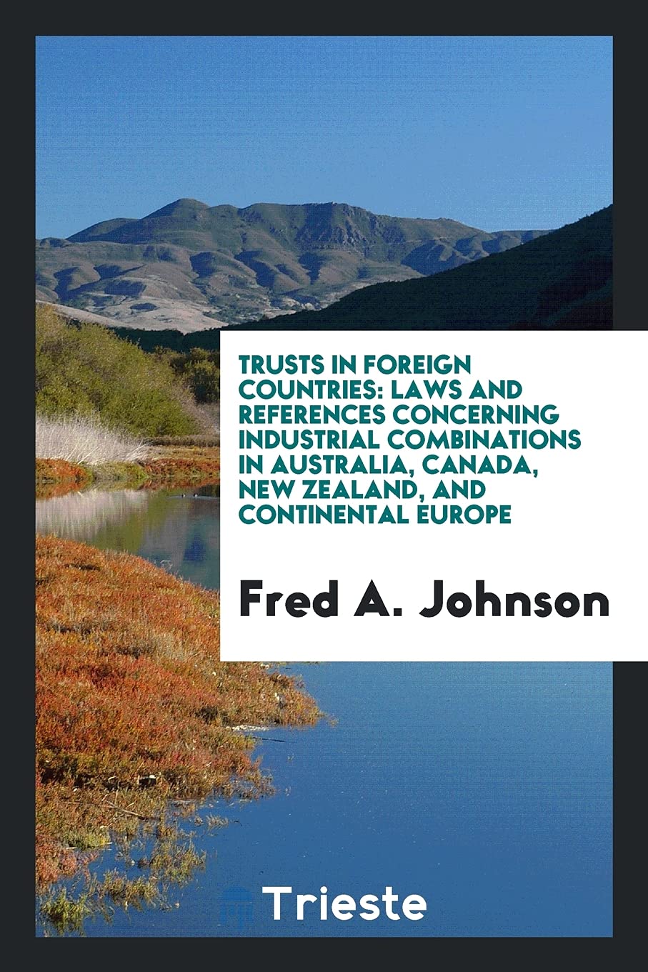 Trusts in Foreign Countries: Laws and References Concerning Industrial Combinations in Australia, Canada, New Zealand, and Continental Europe Books