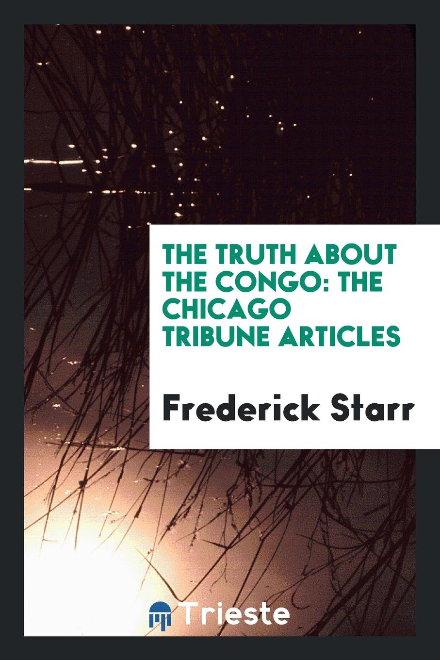 The Truth about the Congo: The Chicago Tribune Articles Social Sciences