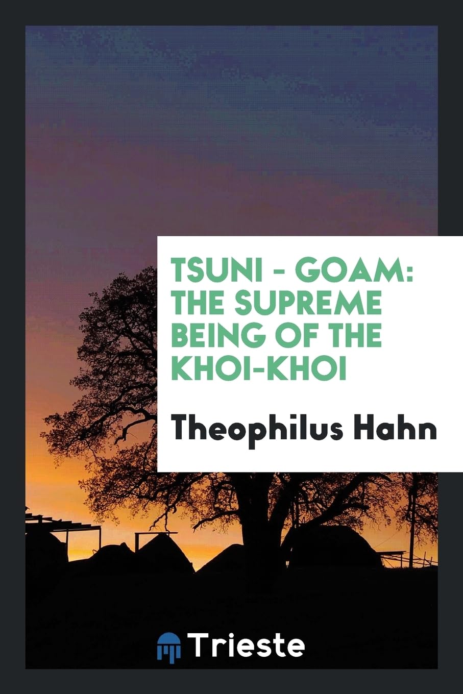 Tsuni - Goam: The Supreme Being of the Khoi-Khoi Books