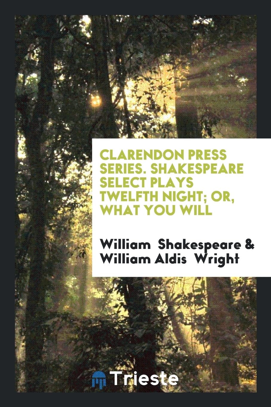 Clarendon Press Series. Shakespeare Select Plays Twelfth Night; Or, What You Will Contemporary literature