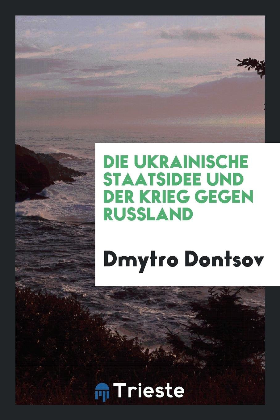 Die Ukrainische Staatsidee Und Der Krieg Gegen Russland. Hrsg. Von Der Ukrainischen Zentralorganisation Social Sciences