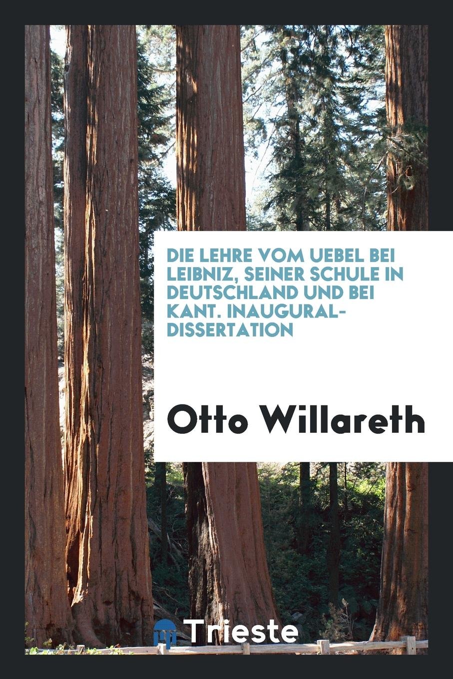 Die Lehre Vom Uebel Bei Leibniz, Seiner Schule in Deutschland Und Bei Kant Philosophy