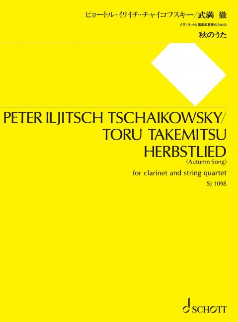 Herbstlied: Transkription für Klarinette und Streichquartett eines Solo-Klavierwerks von Peter Iljitsch Tschaikowsky von Toru Takemitsu. Klarinette und Streichquartett. Partitur und Stimmen. Sheet Music