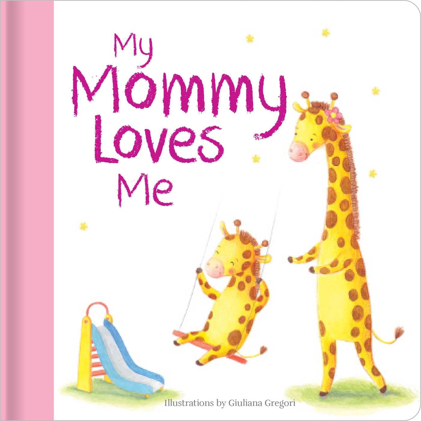 My Mommy Loves Me: Hardcover Board Book (Family Love) Parents & Children