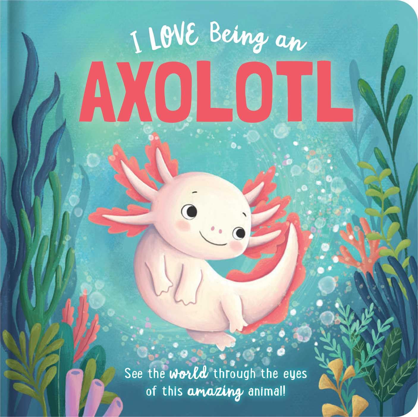 I Love Being an Axolotl: Picture Storybook (Story Time) Parents & Children