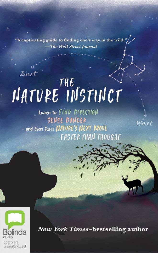 The Nature Instinct: Learn to Find Direction, Sense Danger, and Even Guess Nature's Next Move--faster Than Thought Business & Technology