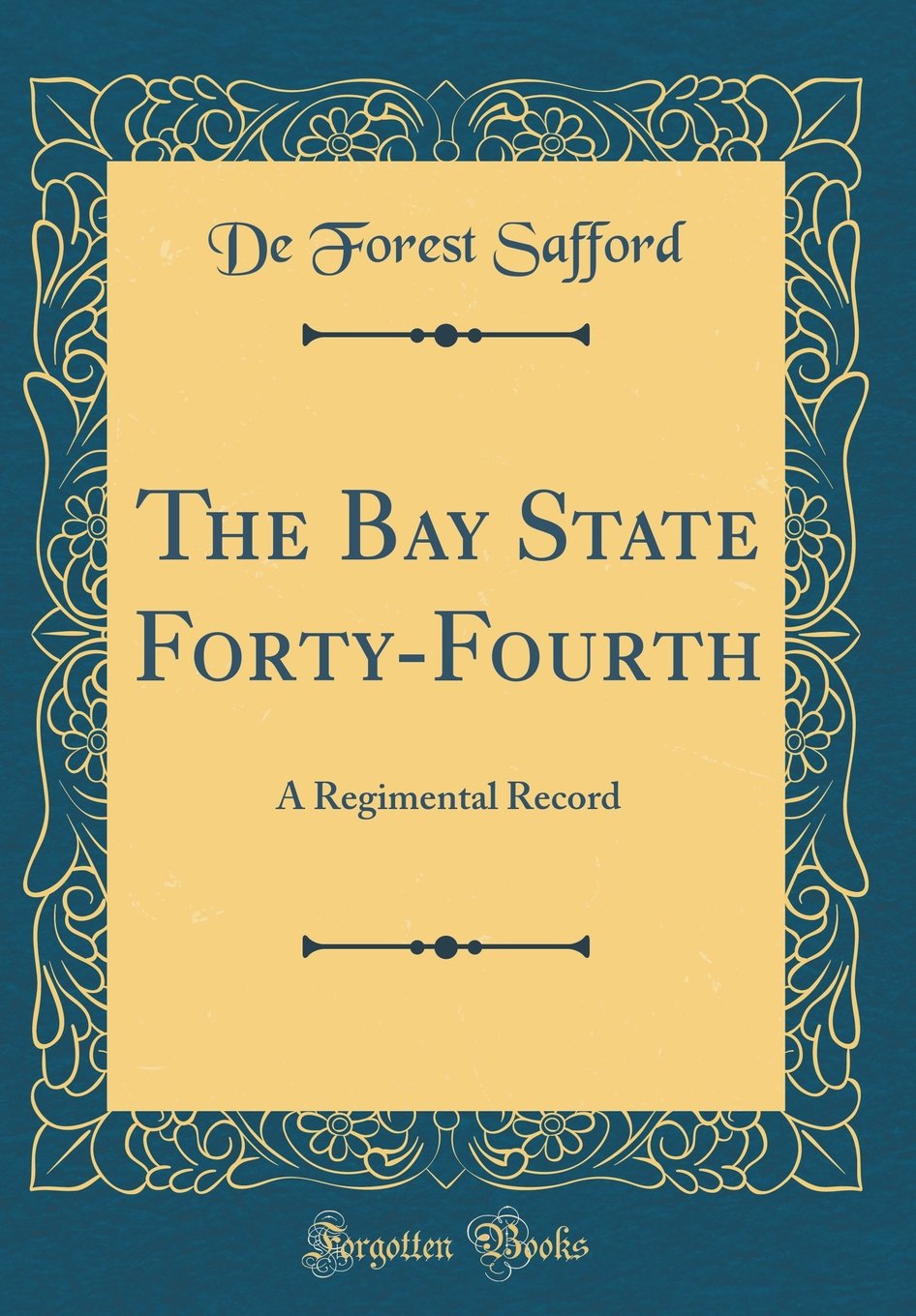 The Bay State Forty-Fourth: A Regimental Record (Classic Reprint) Memories