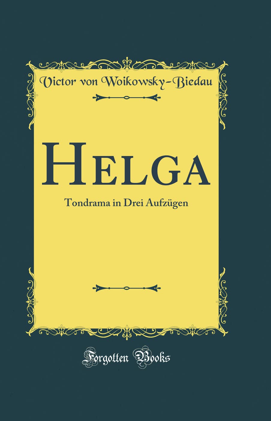 Helga: Tondrama in Drei Aufzügen (Classic Reprint) Poetry