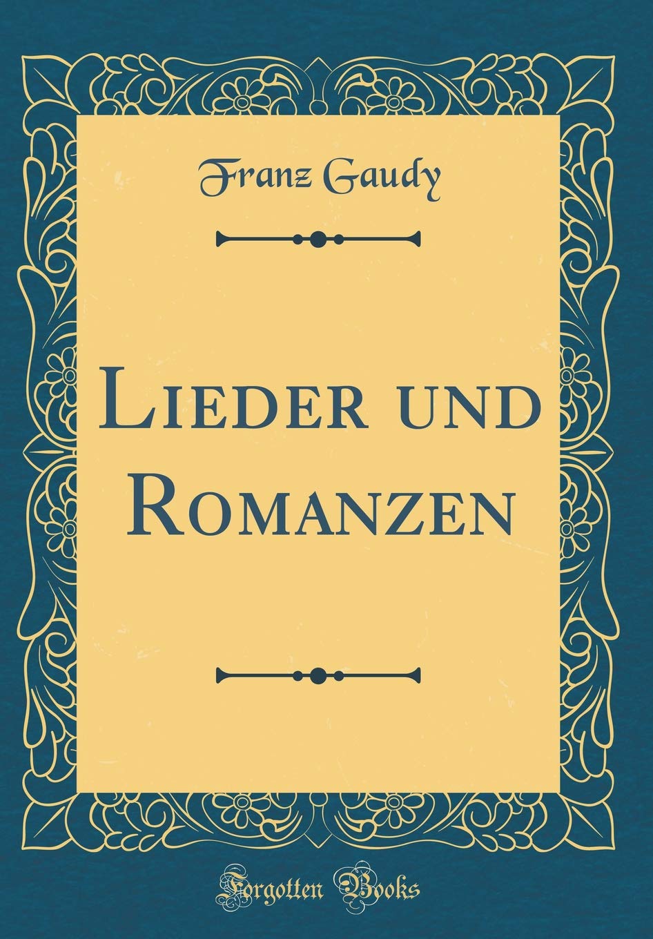 Lieder und Romanzen (Classic Reprint) Film, Art & Culture