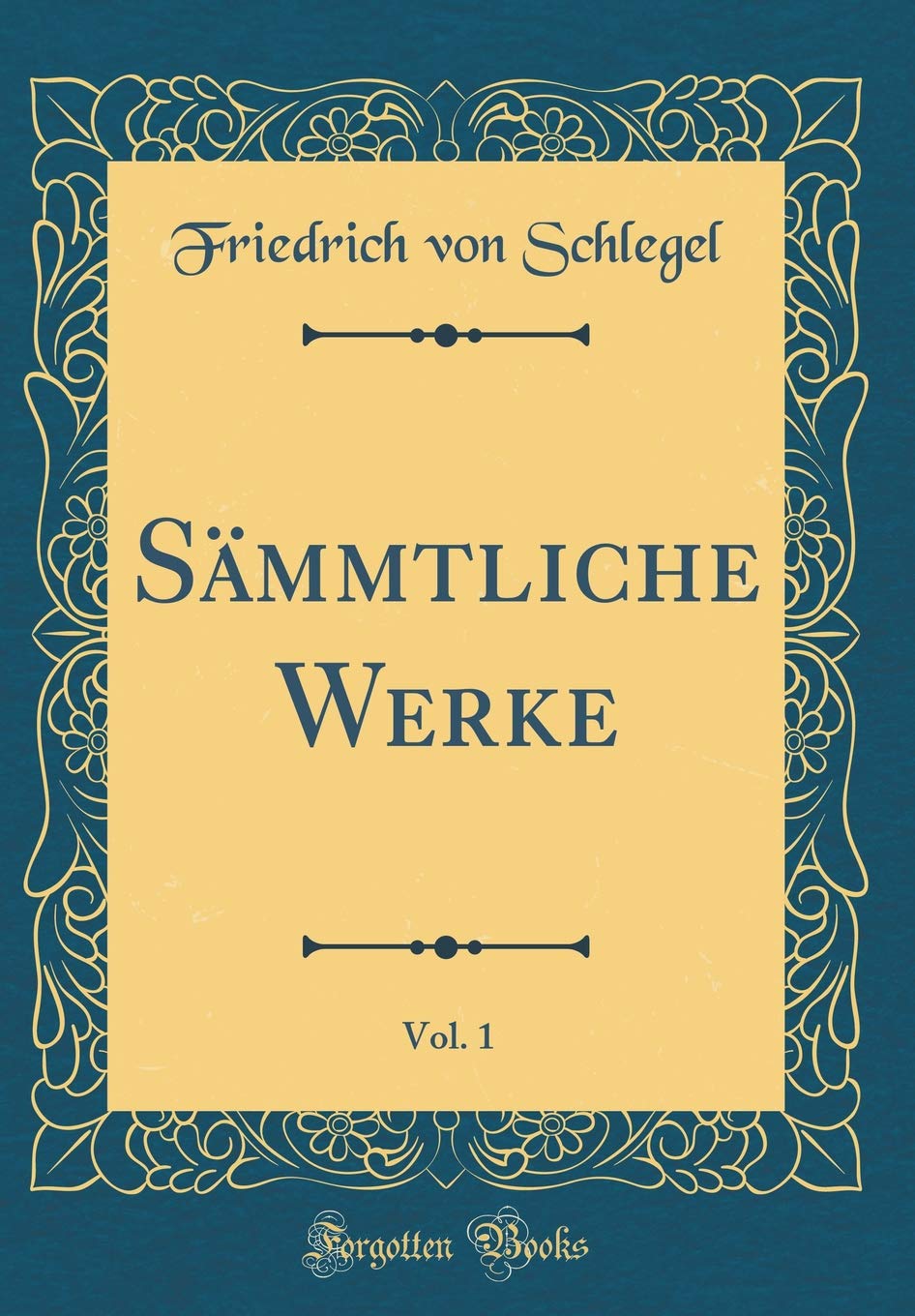 Sämmtliche Werke, Vol. 1 (Classic Reprint) Leisure, Home & Garden