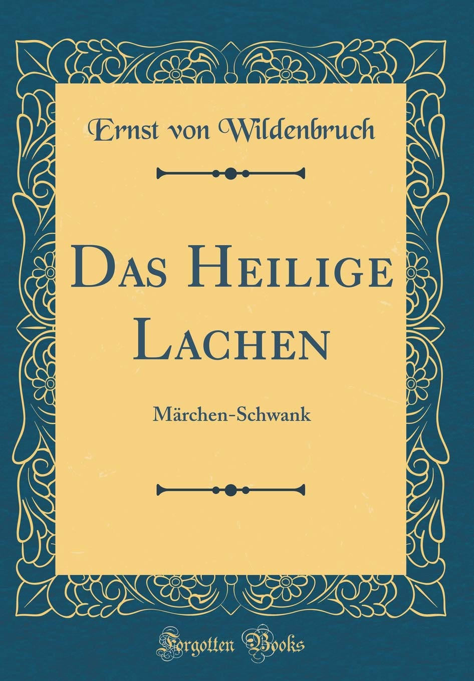 Das Heilige Lachen: Märchen-Schwank (Classic Reprint) Arts & Music