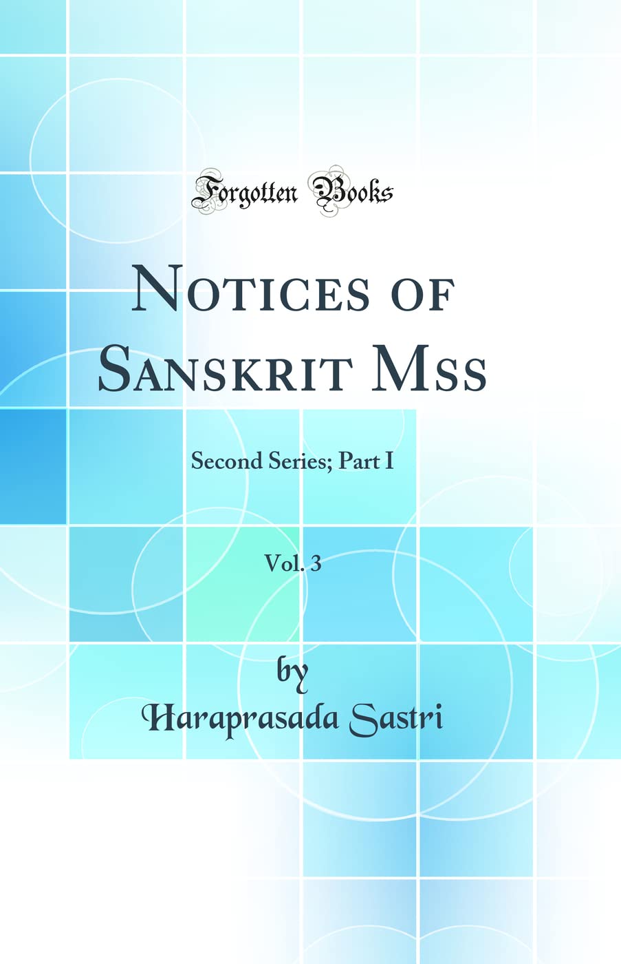 Notices of Sanskrit Mss, Vol. 3: Second Series; Part I (Classic Reprint) Architecture