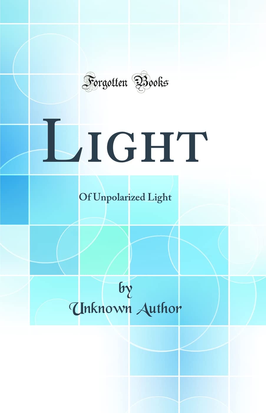 Light: Of Unpolarized Light (Classic Reprint) Business & Technology