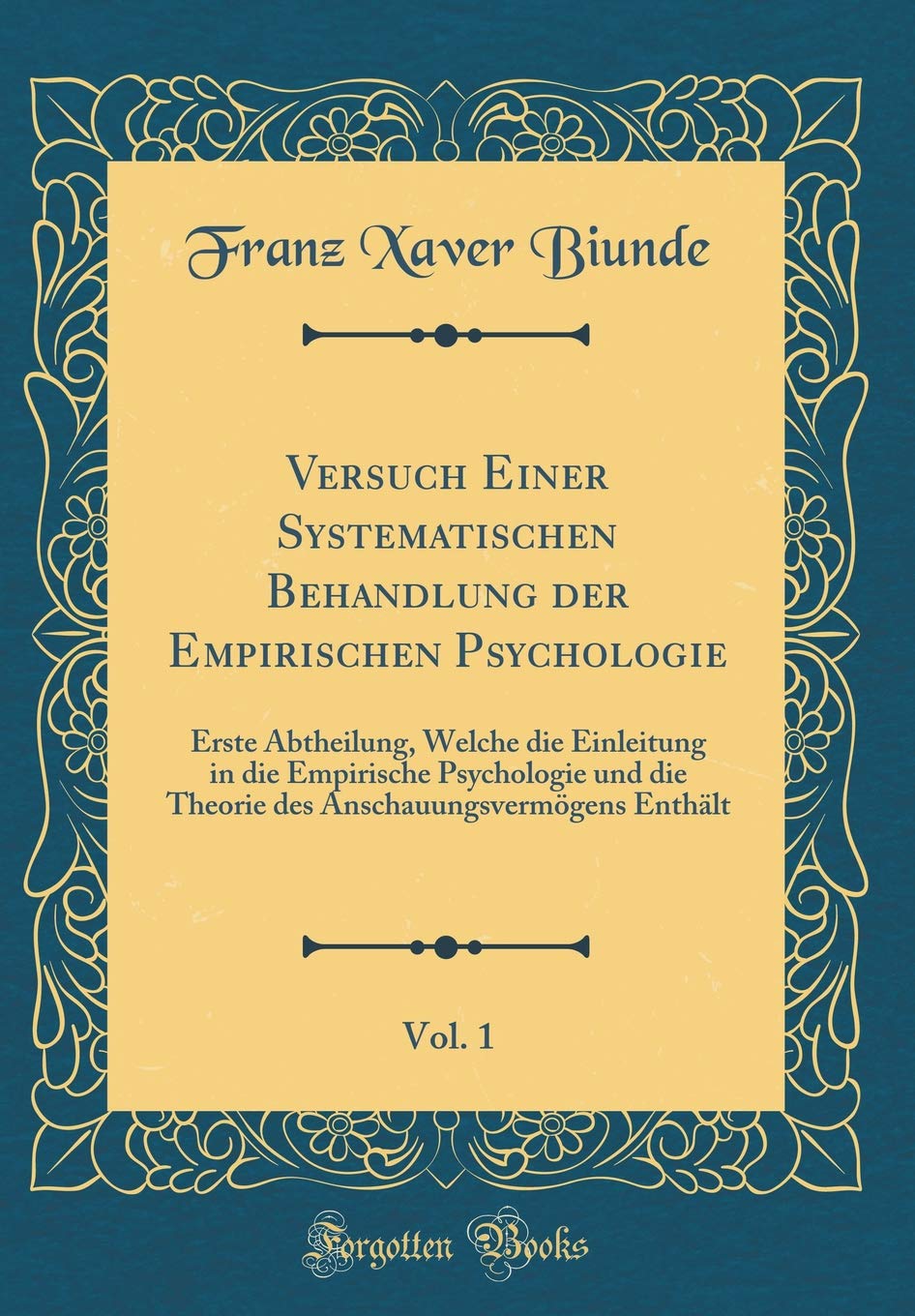 Versuch Einer Systematischen Behandlung der Empirischen Psychologie, Vol. 1: Erste Abtheilung, Welche die Einleitung in die Empirische Psychologie und ... Enthält (Classic Reprint) Film, Art & Culture