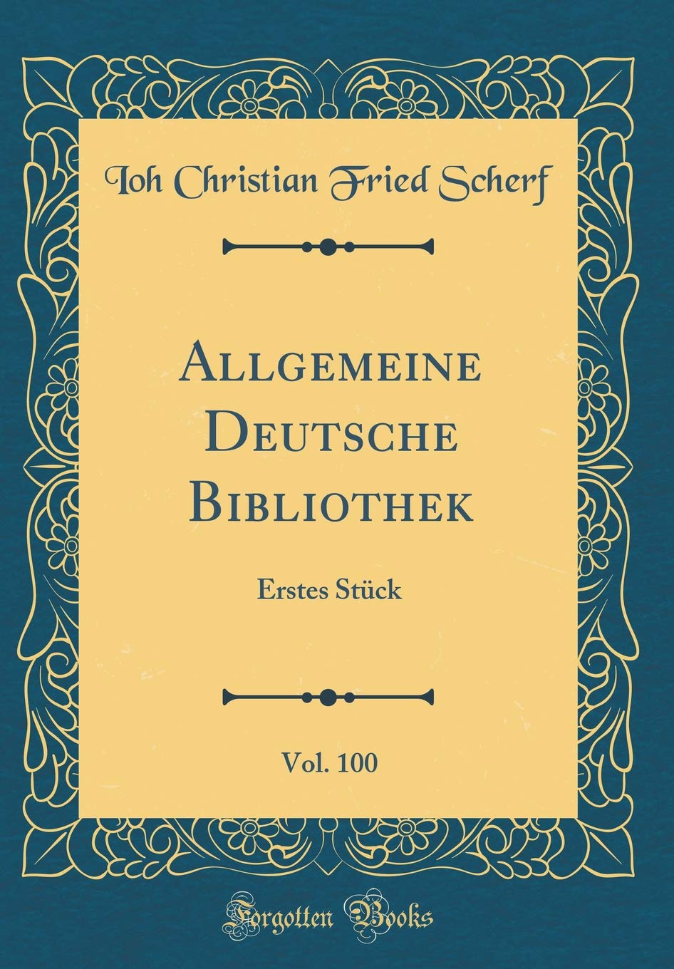 Allgemeine Deutsche Bibliothek, Vol. 100: Erstes Stück (Classic Reprint) (Harlequin Super Romance, Band 1164) Contemporary literature