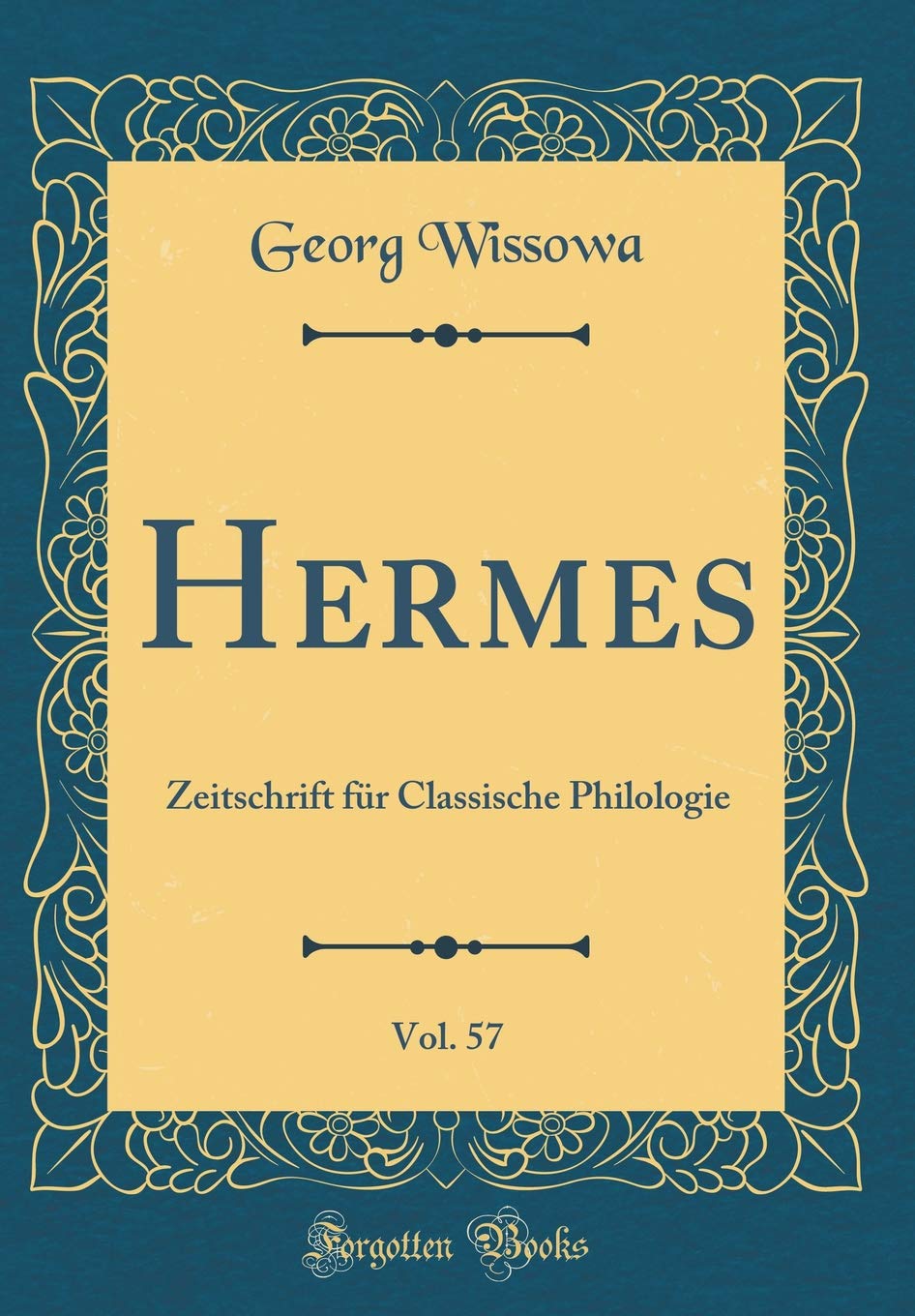 Hermes, Vol. 57: Zeitschrift für Classische Philologie (Classic Reprint) Philosophy