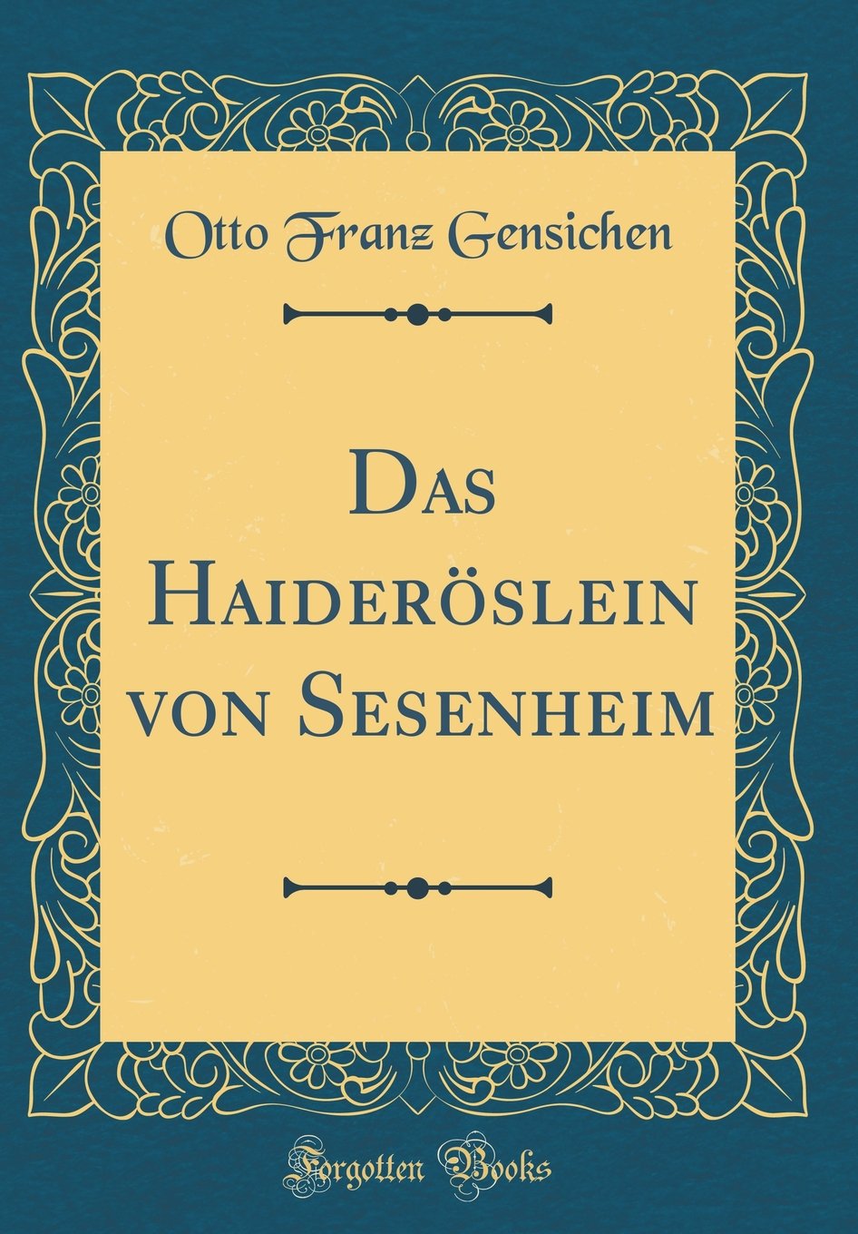 Das Haideröslein von Sesenheim (Classic Reprint) Business, Finance & Career